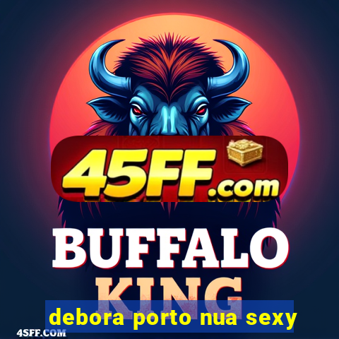debora porto nua sexy